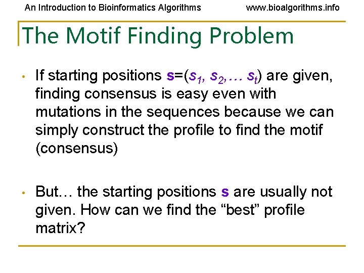 An Introduction to Bioinformatics Algorithms www. bioalgorithms. info The Motif Finding Problem • If