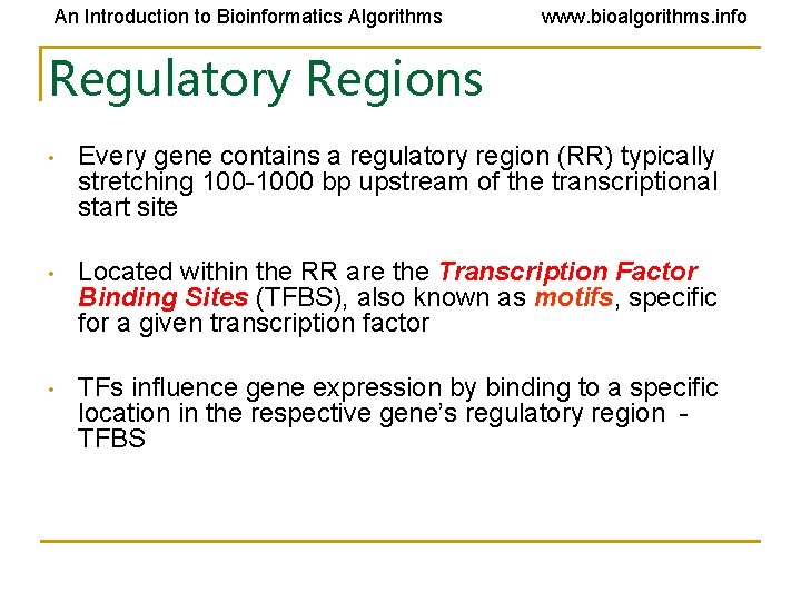 An Introduction to Bioinformatics Algorithms www. bioalgorithms. info Regulatory Regions • Every gene contains