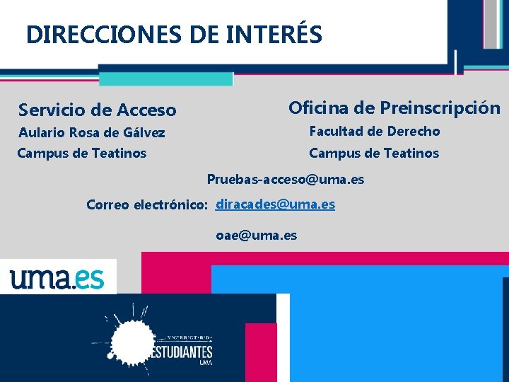 DIRECCIONES DE INTERÉS Servicio de Acceso Oficina de Preinscripción Aulario Rosa de Gálvez Facultad