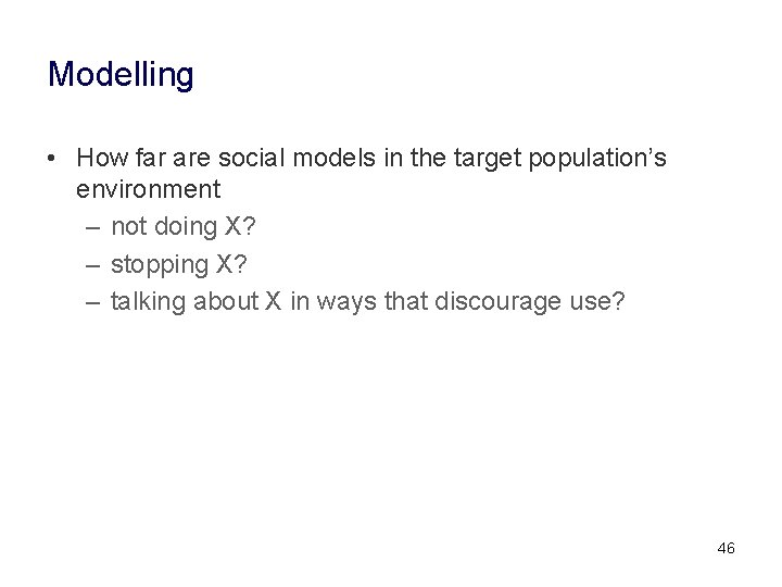 Modelling • How far are social models in the target population’s environment – not