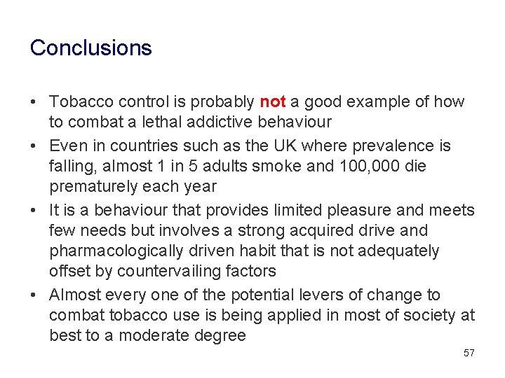 Conclusions • Tobacco control is probably not a good example of how to combat