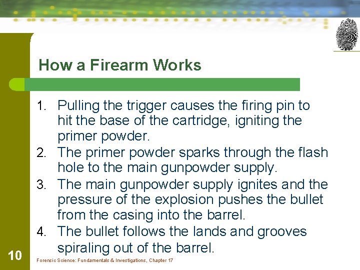 How a Firearm Works 1. Pulling the trigger causes the firing pin to 10
