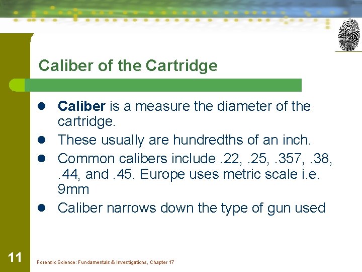 Caliber of the Cartridge l Caliber is a measure the diameter of the cartridge.