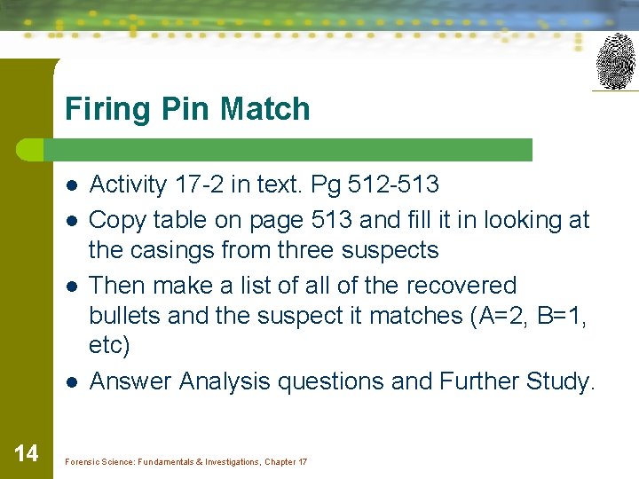 Firing Pin Match l l 14 Activity 17 -2 in text. Pg 512 -513