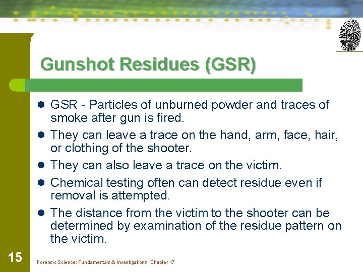 Gunshot Residues (GSR) l GSR - Particles of unburned powder and traces of l