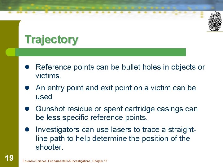 Trajectory l Reference points can be bullet holes in objects or victims. l An