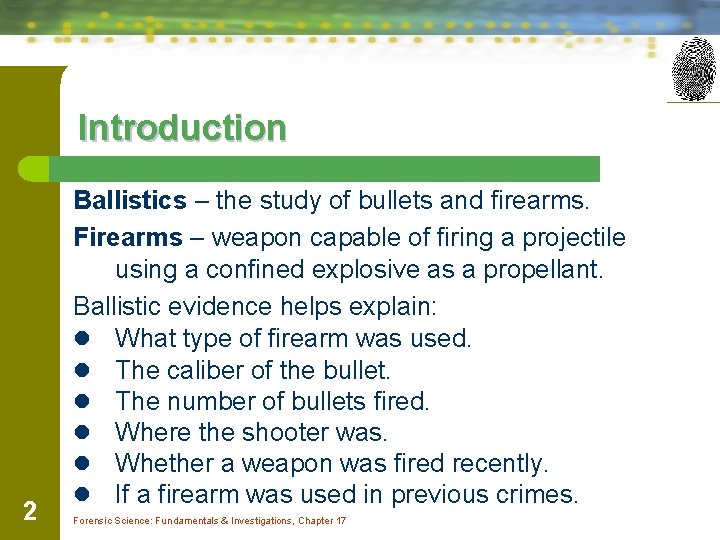 Introduction 2 Ballistics – the study of bullets and firearms. Firearms – weapon capable