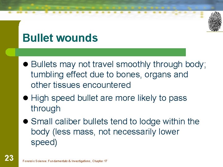 Bullet wounds l Bullets may not travel smoothly through body; tumbling effect due to