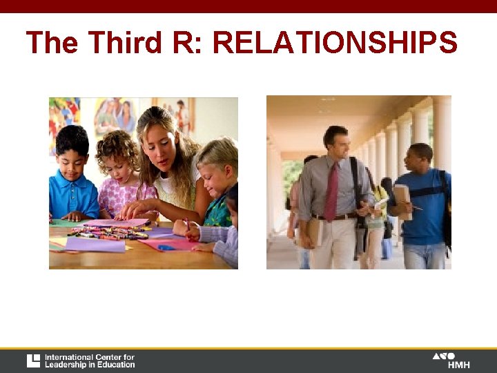 The Third R: RELATIONSHIPS The Third R: RELATIONSHIPS