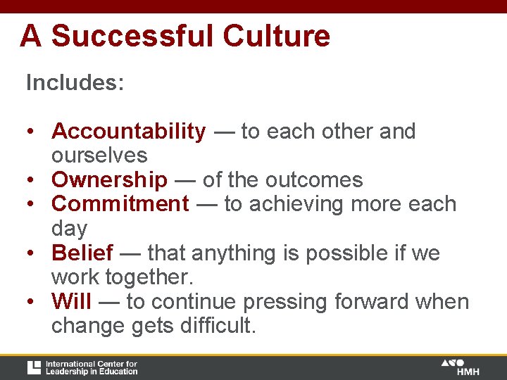 A Successful Culture Includes: • Accountability ― to each other and ourselves • Ownership A Successful Culture Includes: • Accountability ― to each other and ourselves • Ownership
