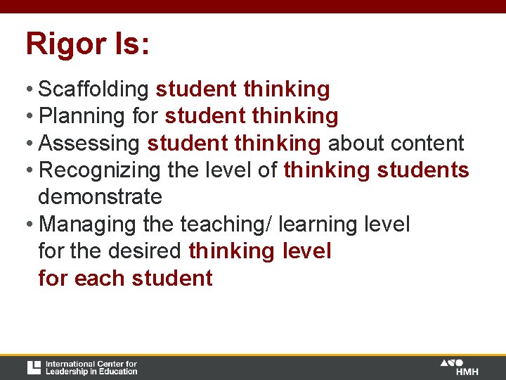 Rigor Is: • Scaffolding student thinking • Planning for student thinking • Assessing student Rigor Is: • Scaffolding student thinking • Planning for student thinking • Assessing student