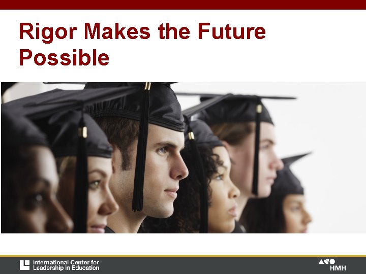 Rigor Makes the Future Possible Rigor Makes the Future Possible