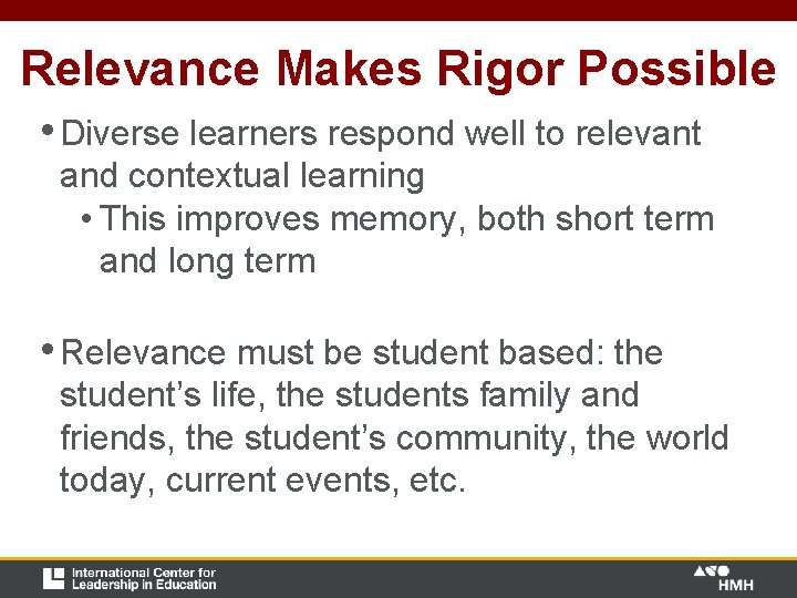 Relevance Makes Rigor Possible • Diverse learners respond well to relevant and contextual learning Relevance Makes Rigor Possible • Diverse learners respond well to relevant and contextual learning
