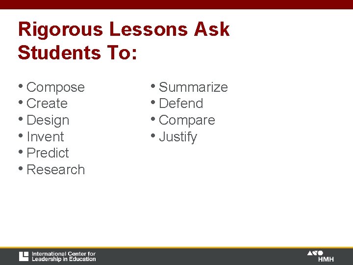 Rigorous Lessons Ask Students To: • Compose • Create • Design • Invent • Rigorous Lessons Ask Students To: • Compose • Create • Design • Invent •