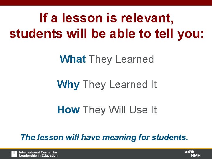 If a lesson is relevant, students will be able to tell you: What They If a lesson is relevant, students will be able to tell you: What They