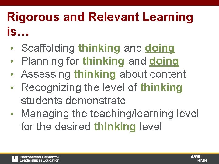 Rigorous and Relevant Learning is… Scaffolding thinking and doing Planning for thinking and doing Rigorous and Relevant Learning is… Scaffolding thinking and doing Planning for thinking and doing