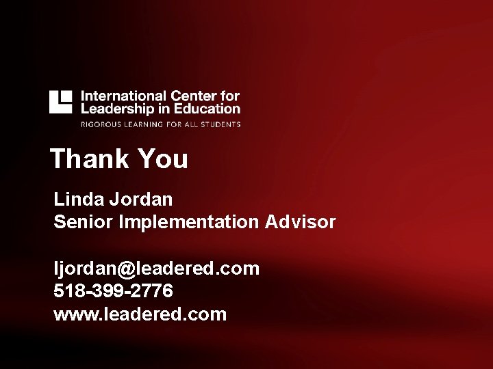 Thank You Linda Jordan Senior Implementation Advisor ljordan@leadered. com 518 -399 -2776 www. leadered. Thank You Linda Jordan Senior Implementation Advisor ljordan@leadered. com 518 -399 -2776 www. leadered.