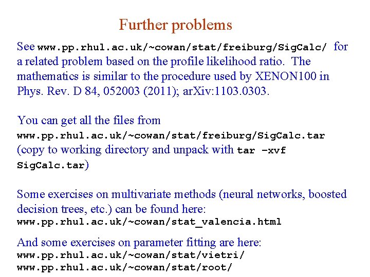 Further problems See www. pp. rhul. ac. uk/~cowan/stat/freiburg/Sig. Calc/ for a related problem based