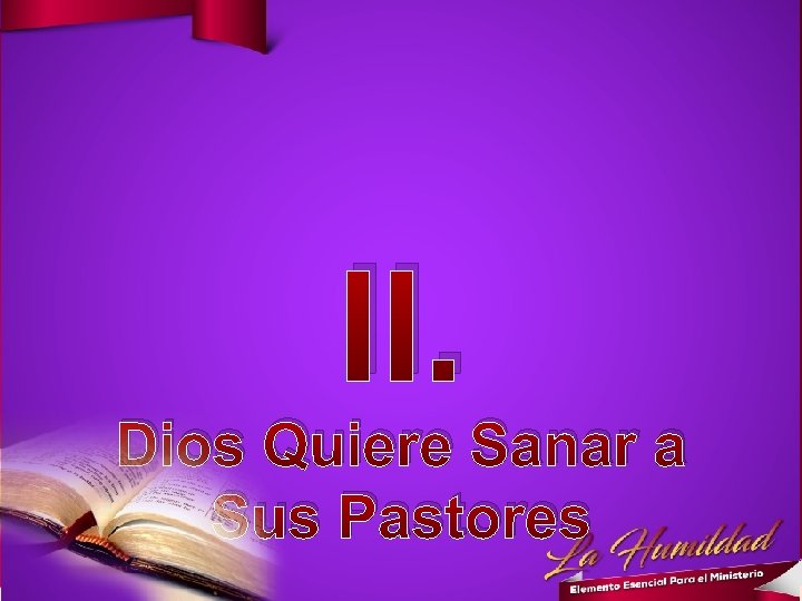 II. Dios Quiere Sanar a Sus Pastores 