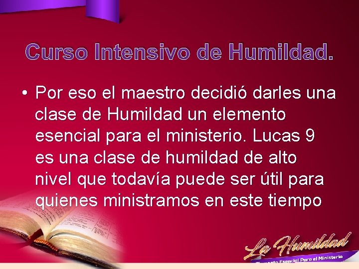 Curso Intensivo de Humildad. • Por eso el maestro decidió darles una clase de