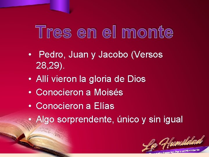 Tres en el monte • Pedro, Juan y Jacobo (Versos 28, 29). • Allí