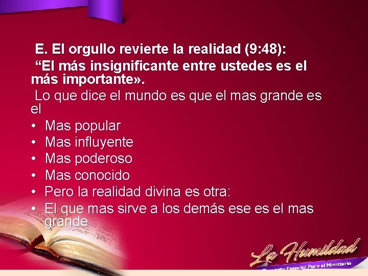  E. El orgullo revierte la realidad (9: 48): “El más insignificante entre ustedes