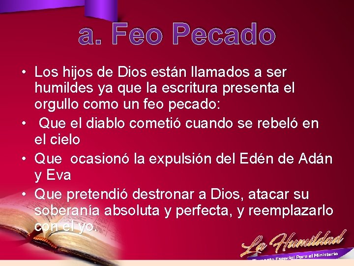 a. Feo Pecado • Los hijos de Dios están llamados a ser humildes ya