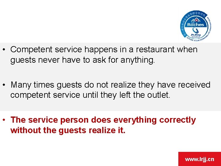  • Competent service happens in a restaurant when guests never have to ask