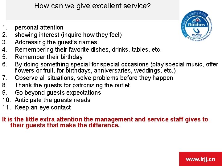 How can we give excellent service? 1. 2. 3. 4. 5. 6. personal attention