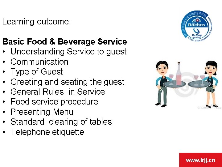 Learning outcome: Basic Food & Beverage Service • Understanding Service to guest • Communication