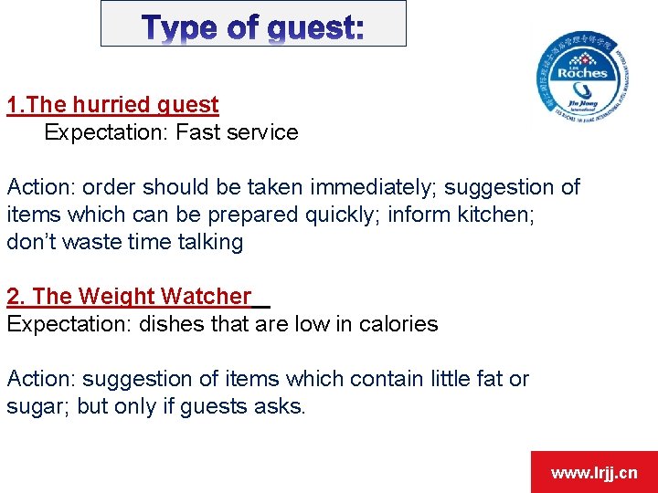 1. The hurried guest Expectation: Fast service Action: order should be taken immediately; suggestion