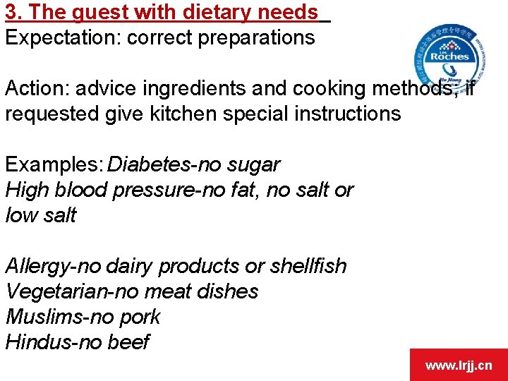 3. The guest with dietary needs Expectation: correct preparations Action: advice ingredients and cooking