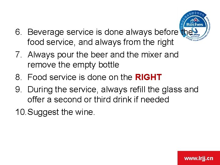 6. Beverage service is done always before the food service, and always from the