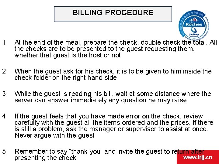 BILLING PROCEDURE 1. At the end of the meal, prepare the check, double check