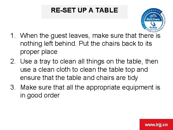 RE-SET UP A TABLE 1. When the guest leaves, make sure that there is