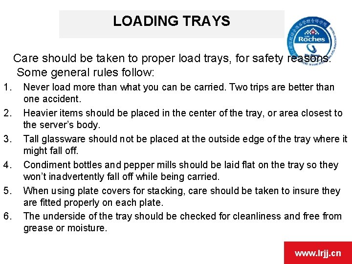 LOADING TRAYS Care should be taken to proper load trays, for safety reasons. Some