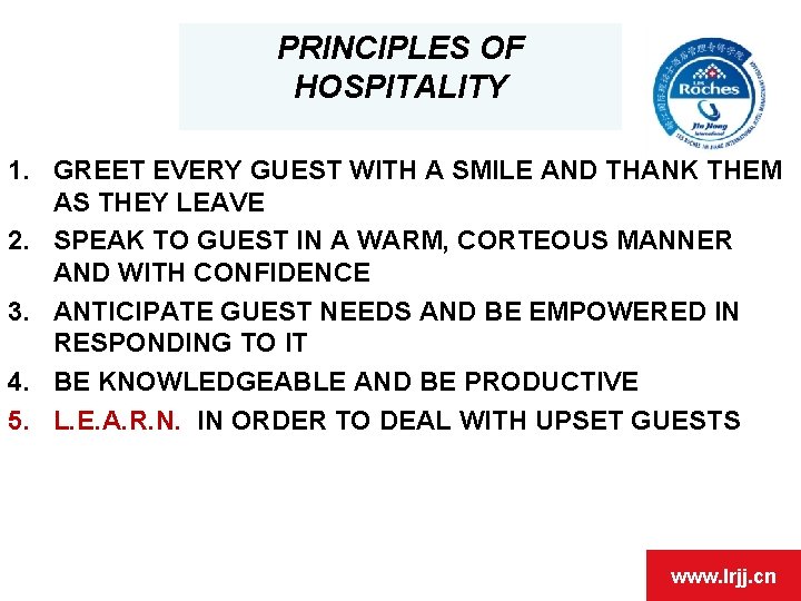 PRINCIPLES OF HOSPITALITY 1. GREET EVERY GUEST WITH A SMILE AND THANK THEM AS