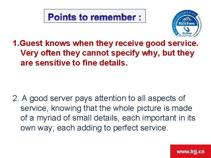 1. Guest knows when they receive good service. Very often they cannot specify why,