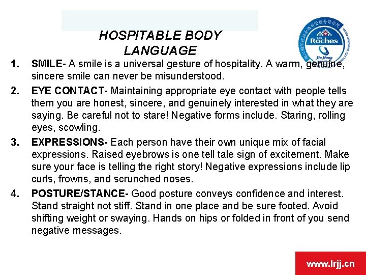  1. 2. 3. 4. HOSPITABLE BODY LANGUAGE SMILE- A smile is a universal