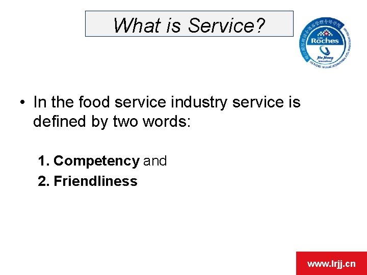 What is Service? • In the food service industry service is defined by two