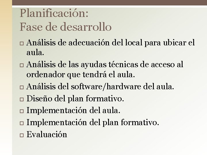 Planificación: Fase de desarrollo Análisis de adecuación del local para ubicar el aula. Análisis