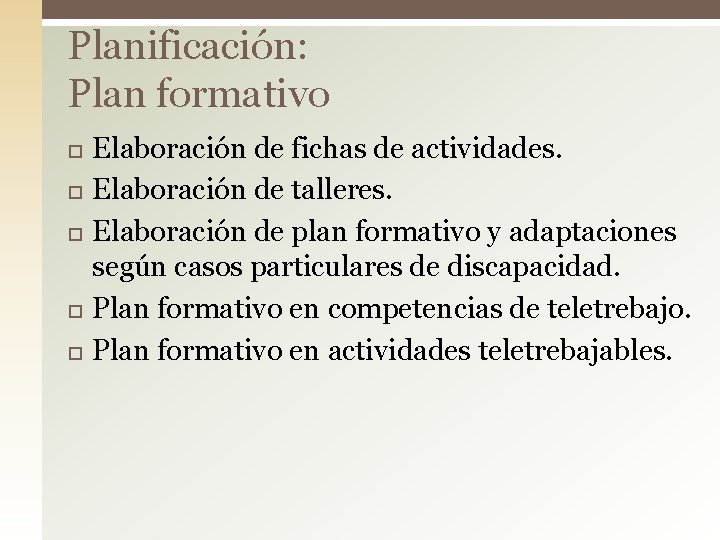 Planificación: Plan formativo Elaboración de fichas de actividades. Elaboración de talleres. Elaboración de plan