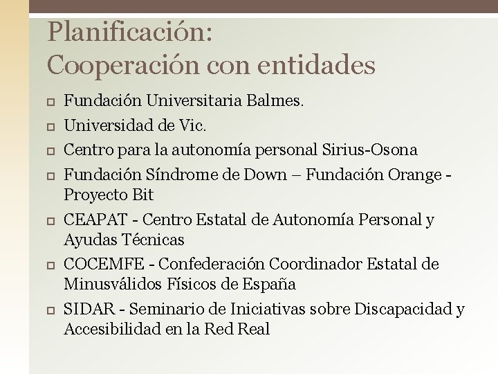 Planificación: Cooperación con entidades Fundación Universitaria Balmes. Universidad de Vic. Centro para la autonomía