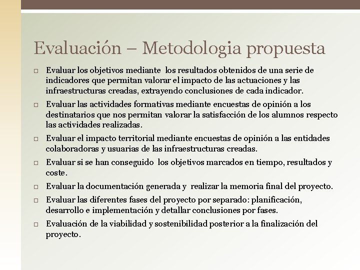 Evaluación – Metodologia propuesta Evaluar los objetivos mediante los resultados obtenidos de una serie