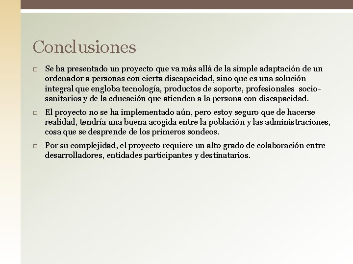 Conclusiones Se ha presentado un proyecto que va más allá de la simple adaptación