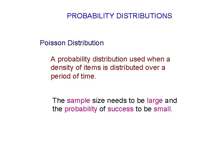 PROBABILITY DISTRIBUTIONS Poisson Distribution A probability distribution used when a density of items is PROBABILITY DISTRIBUTIONS Poisson Distribution A probability distribution used when a density of items is