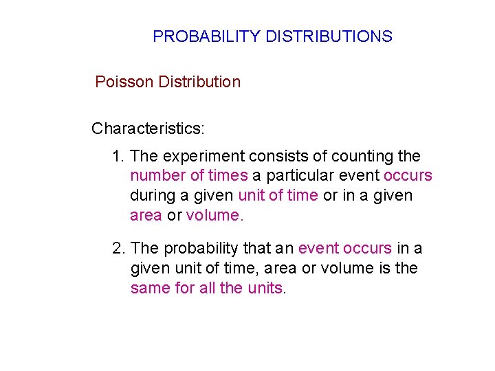 PROBABILITY DISTRIBUTIONS Poisson Distribution Characteristics: 1. The experiment consists of counting the number of PROBABILITY DISTRIBUTIONS Poisson Distribution Characteristics: 1. The experiment consists of counting the number of