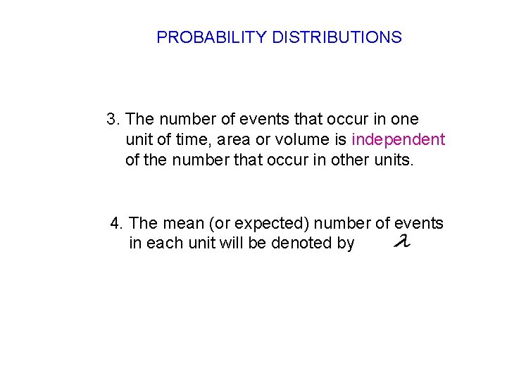 PROBABILITY DISTRIBUTIONS 3. The number of events that occur in one unit of time, PROBABILITY DISTRIBUTIONS 3. The number of events that occur in one unit of time,