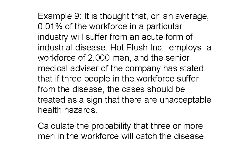 Example 9: It is thought that, on an average, 0. 01% of the workforce Example 9: It is thought that, on an average, 0. 01% of the workforce
