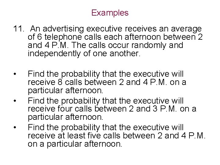 Examples 11. An advertising executive receives an average of 6 telephone calls each afternoon Examples 11. An advertising executive receives an average of 6 telephone calls each afternoon